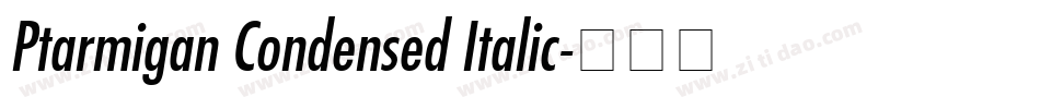 Ptarmigan Condensed Italic字体转换